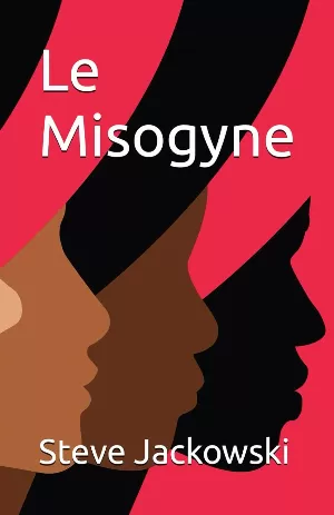 Steve Jackowski - Le Misogyne